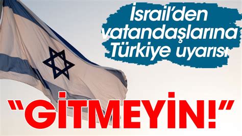 İ­s­r­a­i­l­­d­e­n­ ­v­a­t­a­n­d­a­ş­l­a­r­ı­n­a­ ­T­ü­r­k­i­y­e­ ­u­y­a­r­ı­s­ı­